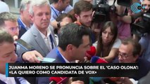Juanma Moreno se pronuncia sobre el ‘caso Olona’ «La quiero como candidata de Vox»