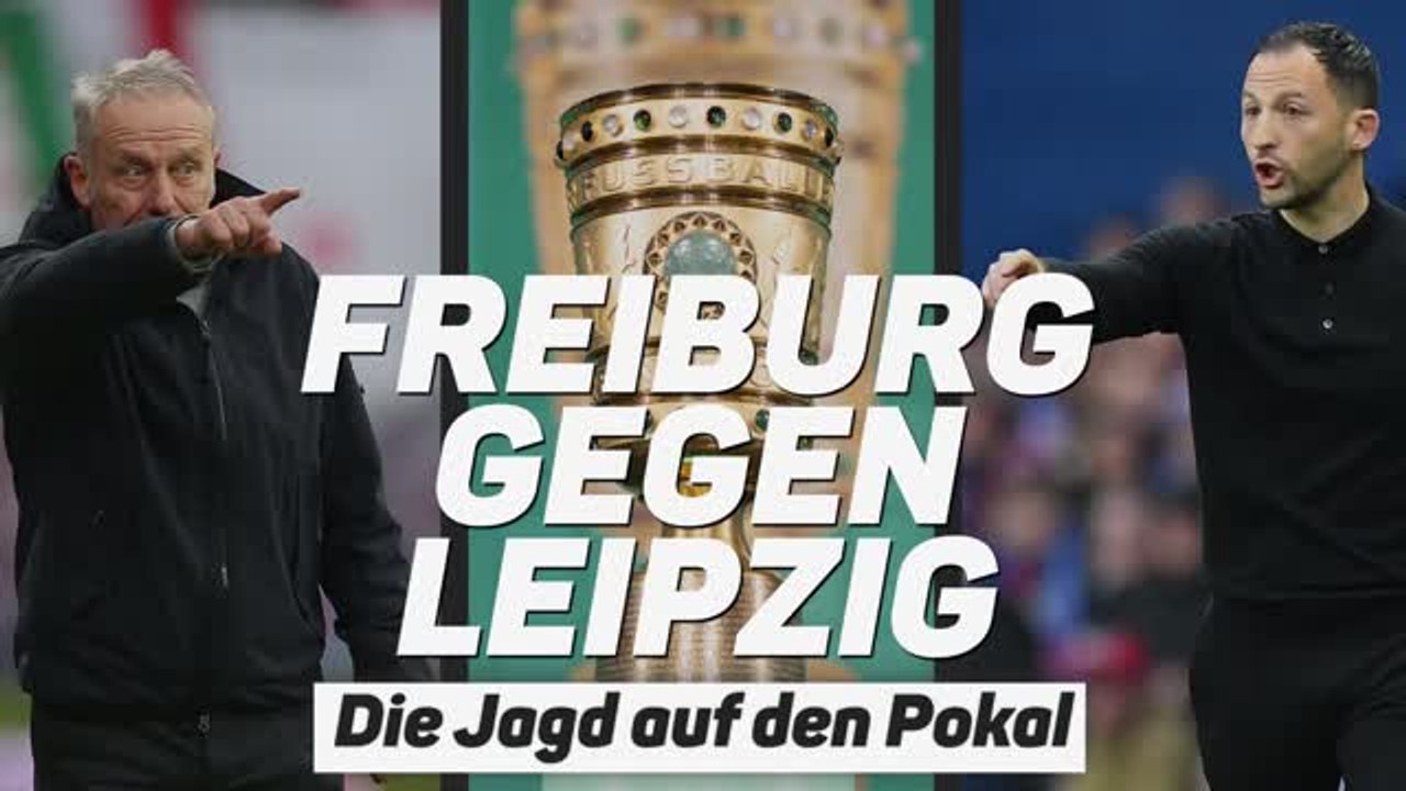 Freiburg vs. Leipzig: Der Kampf um den Pokal