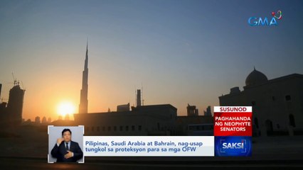 Pilipinas, Saudi Arabia at Bahrain, nag-usap tungkol sa proteksyon para sa mga OFW | Saksi