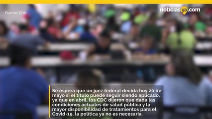 Se espera que hoy un juez federal determine si el #Título42 continúa activo o expira el próximo lunes 23 de mayo.