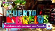 Puerto Morelos, en quiebra financiera por malos manejos de Laura Fernández