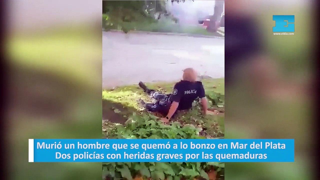 Murió un hombre que se quemó a lo bonzo en Mar del Plata. Dos policías con heridas graves por las quemaduras