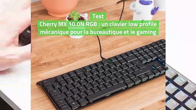 Test Cherry MX 10.0N RGB : un clavier low profile mécanique pour la bureautique et le gaming