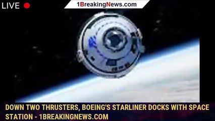 Down two thrusters, Boeing's Starliner docks with space station - 1BREAKINGNEWS.COM