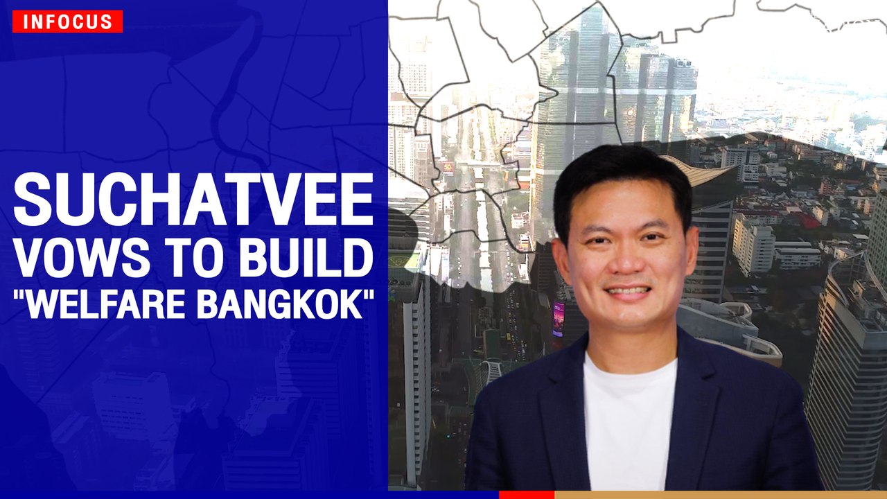 Suchatvee vows to build 'welfare Bangkok’ | The Nation