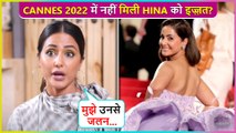 Hina Khan UPSET For No Invitation At Indian Pavilion, Says 'Main Unse Jalti Nahi Hoon Lekin...'