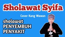 SHOLAWAT SYIFA COVER KANG WAWAN PEYEMBUH SEGALA PENYAKIT