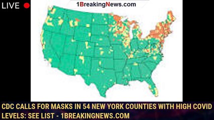 CDC calls for masks in 54 New York counties with high Covid levels: See list - 1breakingnews.com