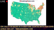 CDC calls for masks in 54 New York counties with high Covid levels: See list - 1breakingnews.com