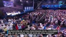 La emoción de Ayuso, ovacionada en el Congreso del PP de Madrid: 