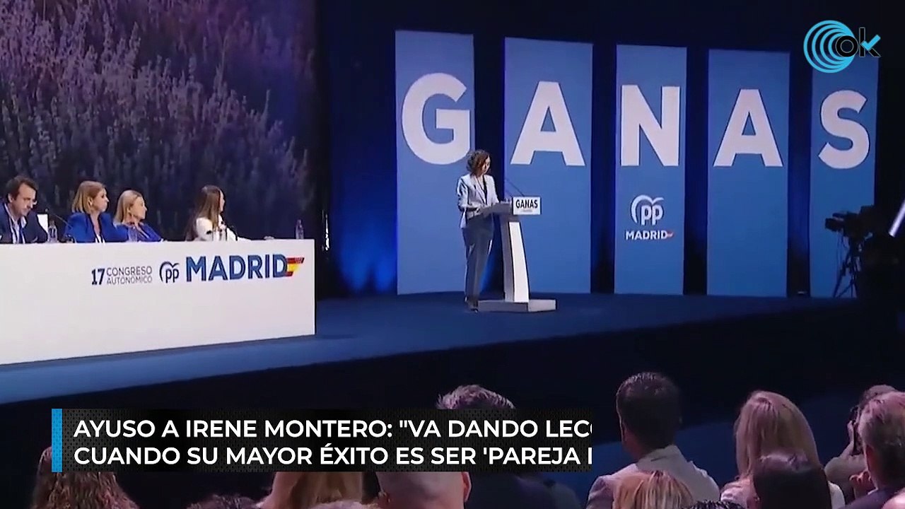 Ayuso a Irene Montero: "Va dando lecciones de feminismo cuando su mayor éxito es ser 'pareja de'"