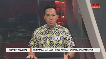 COVID-19 Global | Pertambahan lebih 1,000 korban baharu dalam sehari
