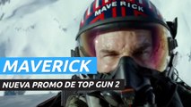 Nueva promo de Top Gun Maverick, que llega a los cines el 26 de mayo
