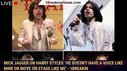 Mick Jagger on Harry Styles: 'He Doesn't Have a Voice Like Mine or Move on Stage Like Me' - 1breakin