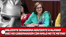Valiente senadora advierte a Alfaro “Asi no gobernador con Amlo no te metas”