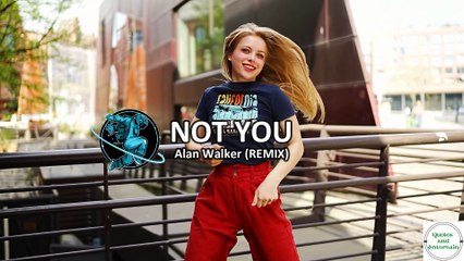 NOT YOU - Alan Walker (remix)