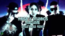 KINGS x Trannos - Madame (Smastoras Remix)