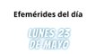 EFEMERIDES de este lunes 23 de mayo, 2022