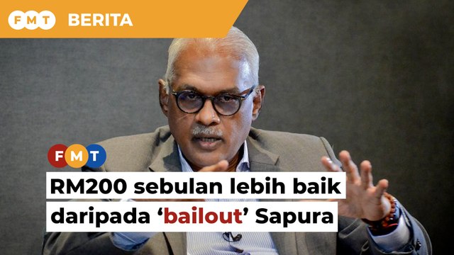RM200 sebulan untuk golongan miskin lebih baik daripada ‘bailout’ Sapura, kata ahli Parlimen