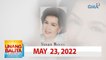 Unang Balita sa Unang Hirit: May 23, 2022 [HD]