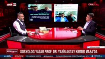 Sosyolog Yazar Prof. Dr. Yasin Aktay önemli açıklamalarda bulundu