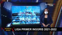 Final Disebut-sebut Berlangsung Dramatis, Siapa Pemenang Liga Primer Inggris 2021-2022?