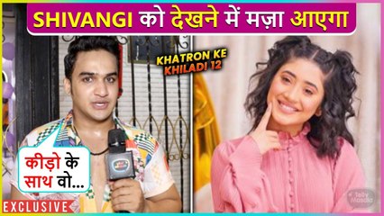 Faisal Khan Super Excited To Watch Shivangi Joshi In Khatron Ke Khiladi 12