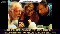 Laura Dern drops SHOCKING revelation about her relationship with Sam Neill while filming 'Jura - 1br