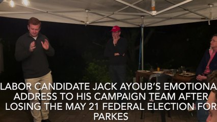 Labor candidate  for Parkes Jack Ayoub's emotional address to his  2022 election campaign team