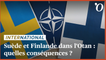 Suède et Finlande dans l'Otan: quelles conséquences pour l'Europe?