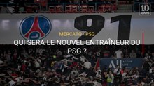 Mercato - PSG : Qui sera le nouvel entraîneur du PSG ?