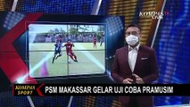 PSM Makassar VS Persim Maros Berujung 4-0 di Laga Uji Coba Pramusim Perdana