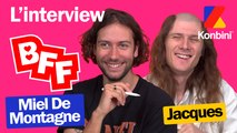 L'interview BFF de Jacques et Miel de Montage