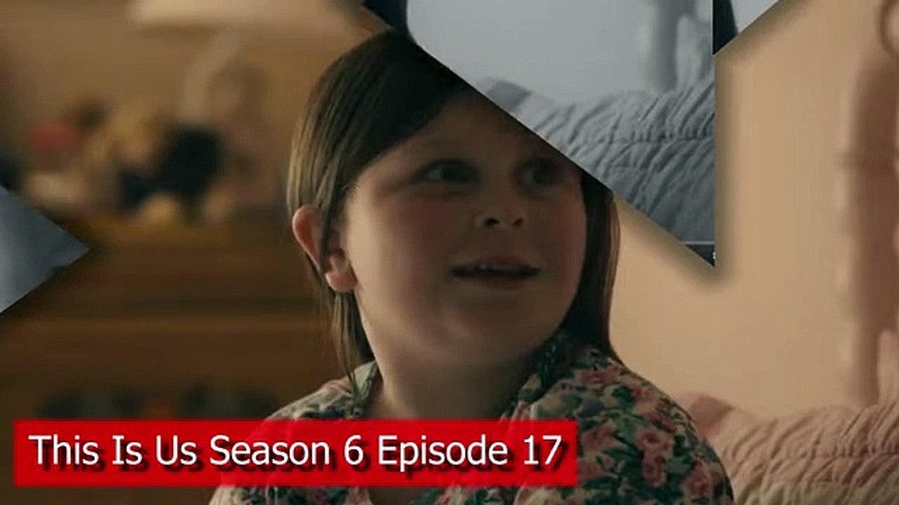 This Is Us Season 6 Episode 17 Promo (2022) Release Date, Ending