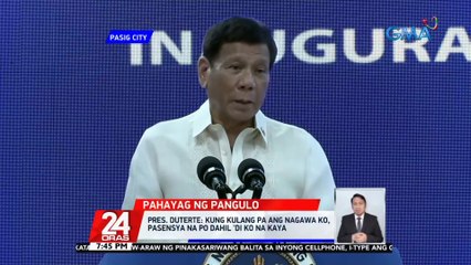 Pres. Duterte: kung kulang pa ang nagawa ko, pasensya na po dahil 'di ko na kaya | 24 Oras