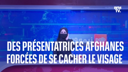 Des présentatrices afghanes forcées de se voiler intégralement