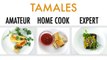 4 Levels of Tamales: Amateur to Food Scientist