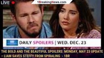 The Bold and the Beautiful Spoilers: Monday, May 23 Update – Liam Saves Steffy from Spiraling  - 1br