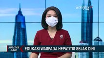 Kesadaran akan Hepatitis Akut yang Menyerang anak Semakin Digalakan