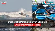 Detik-detik Perahu Nelayan Minajaya Digulung Ombak Tinggi