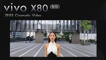 vivo X80 5G วิดีโอสวยราวภาพยนตร์ ด้วย ZEISS Cinematic Video