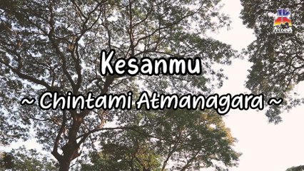 Chintami Atmanagara - Kesanmu (Official Lyric Video)