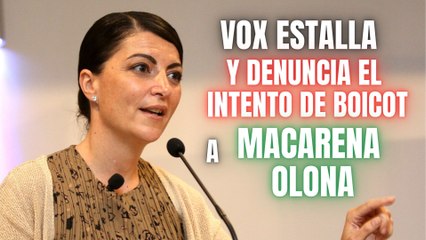 VOX estalla como nunca y denuncia el intento de boicot a Macarena Olona