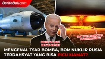 Mengenal Tsar Bomba, Bom Nuklir Milik Rusia Terdahsyat Yang Bisa Picu Kiamat?
