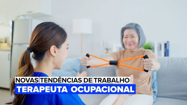 Novas Tendências de Trabalho: Terapeuta ocupacional
