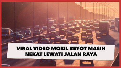 Viral Video Mobil Reyot Masih Nekat Lewati Jalan Raya, Netizen Kritik: Membahayakan yang Lain