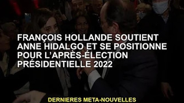 François Hollande soutient Anne Hidalgo et prépare la présidentielle de 2022