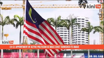 Ex-CJ: Appointment of active politician as MACC chief tarnished its image