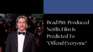 Brad Pitt-Produced Netflix Film Will 