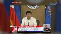 Pres. Duterte, umaasang pag-aaralan ng susunod na administrasyon ang nuclear power | 24 Oras